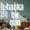 BAŞKA BİR GÜN